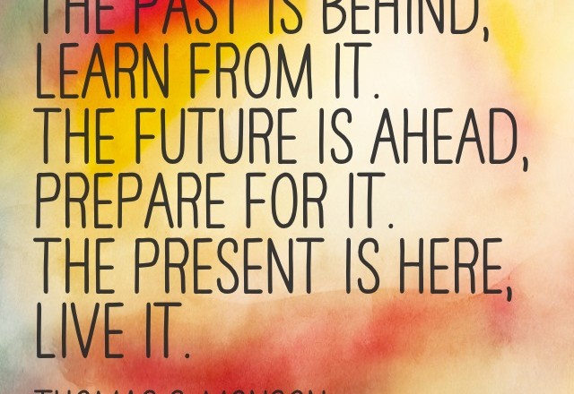 Wednesday Words of Wisdom – Past, Present and Future