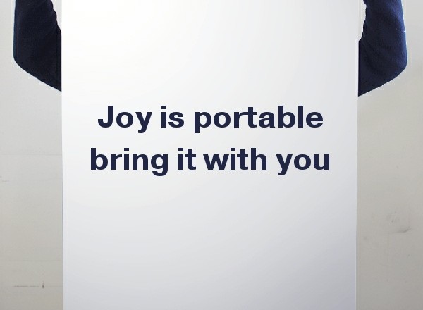 Wednesday Words of Wisdom – Joy is portable