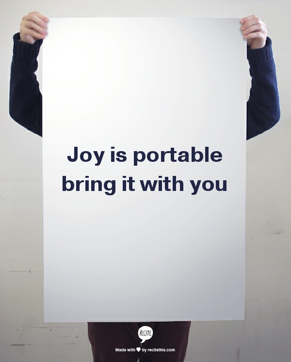 Joy is portable