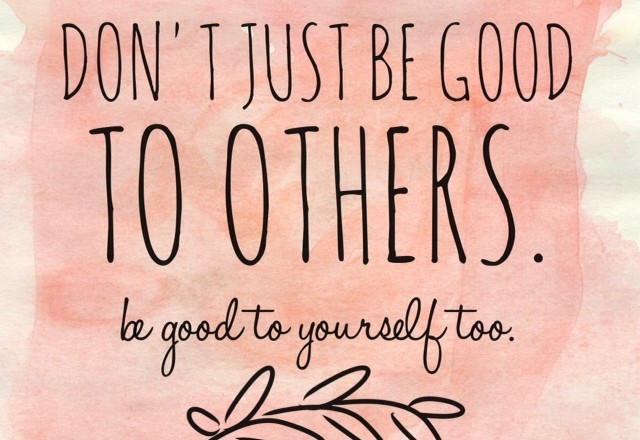 Wednesday Words of Wisdom – Be Good to Yourself