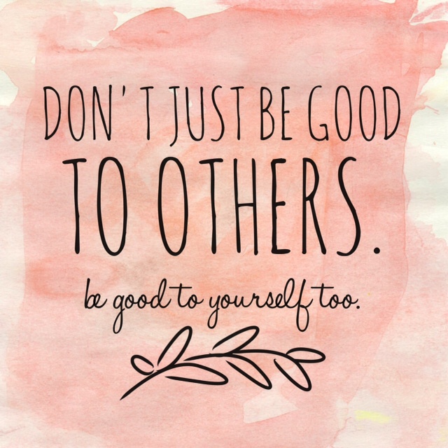 Be Good to Yourself