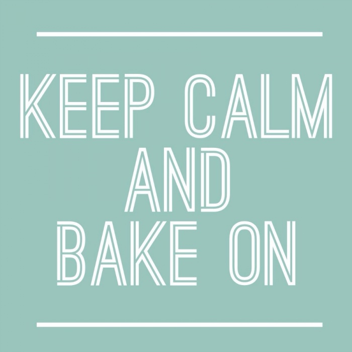 Keep Calm and Bake On