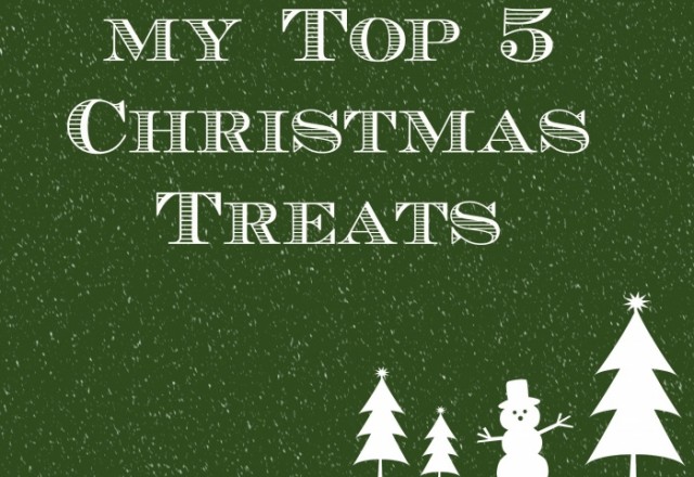 My Top 5 Christmas Treats