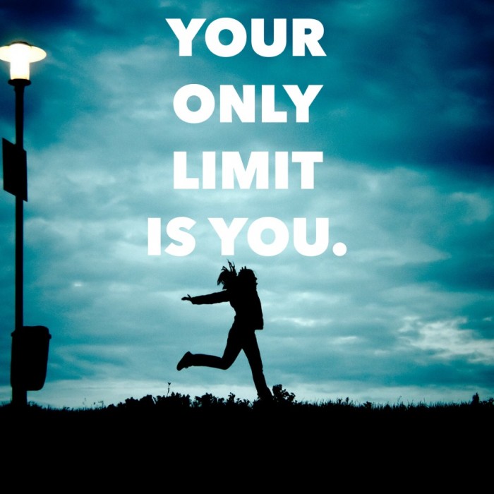 Your only limit is you