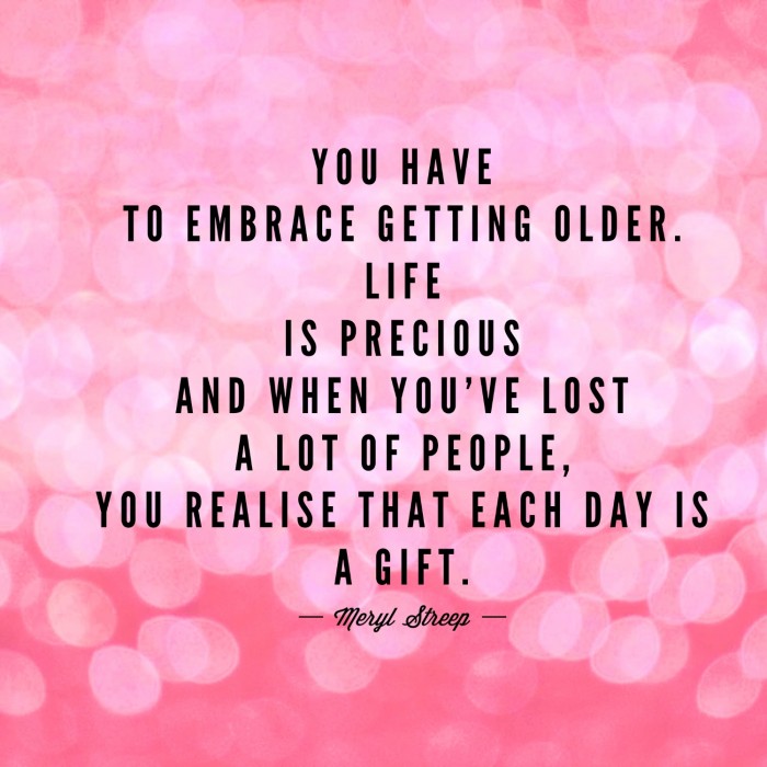 Embrace getting older