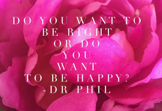 Wednesday Words of Wisdom – Right or Happy?
