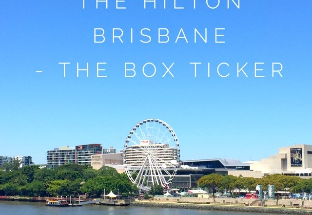 The Hilton Brisbane – The Box Ticker