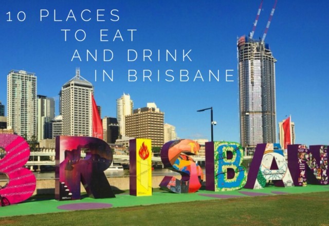 10 Places to Eat and Drink in Brisbane