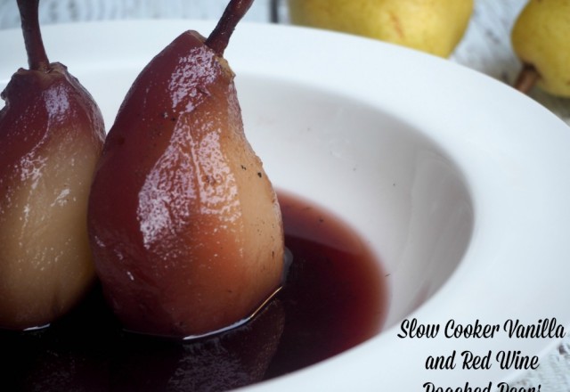 Slow Cooker Vanilla and Red Wine Poached Pears