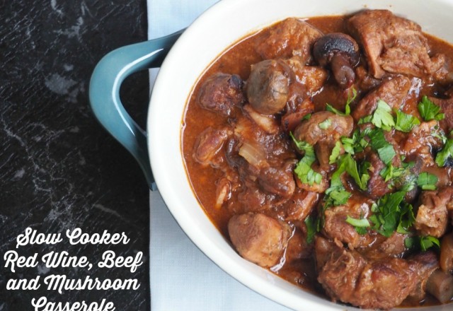 Slow Cooker Red Wine, Beef and Mushroom Casserole