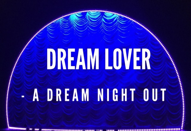 Dream Lover – A Dream Night Out