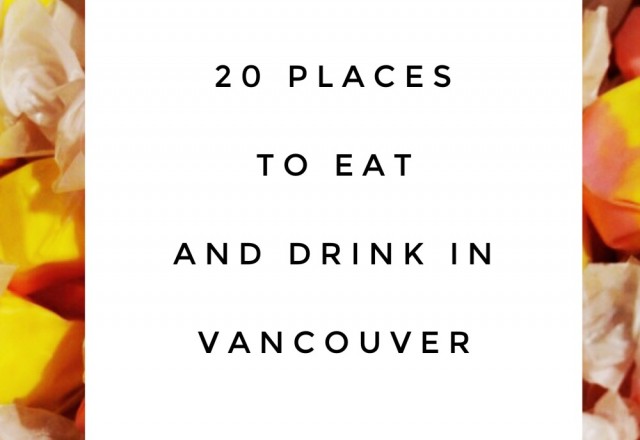 20 Places to Eat and Drink in Vancouver