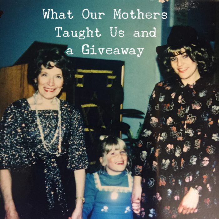 What our Mothers Taught Us and a Giveaway