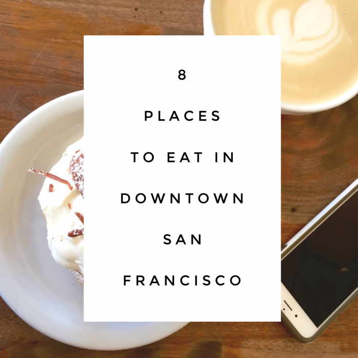 8 places to eat in downtown San Francisco