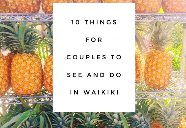 10 Things For Couples to See and Do in Waikiki