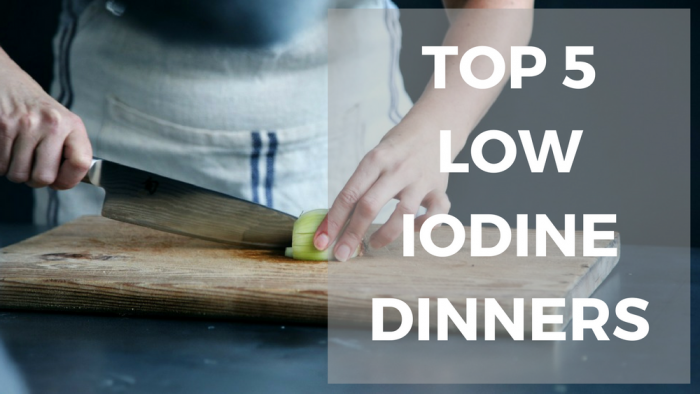 Top 5 Low Iodine Dinners