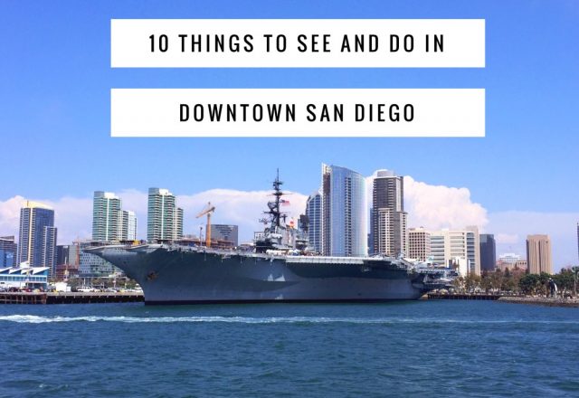 10 Things to See and Do in Downtown San Diego