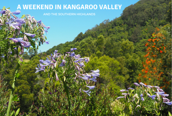 A weekend in Kangaroo Valley and the Southern Highlands