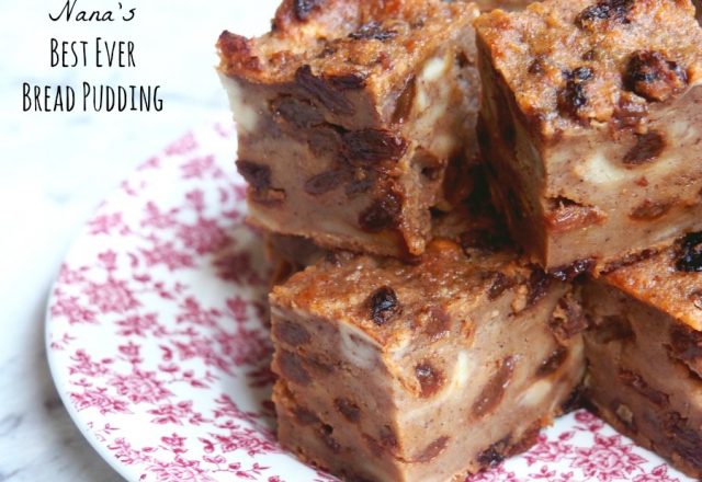 Nana’s Best Ever Bread Pudding