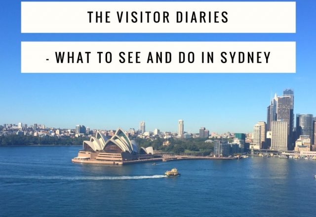 The Visitor Diaries – What to See and Do in Sydney