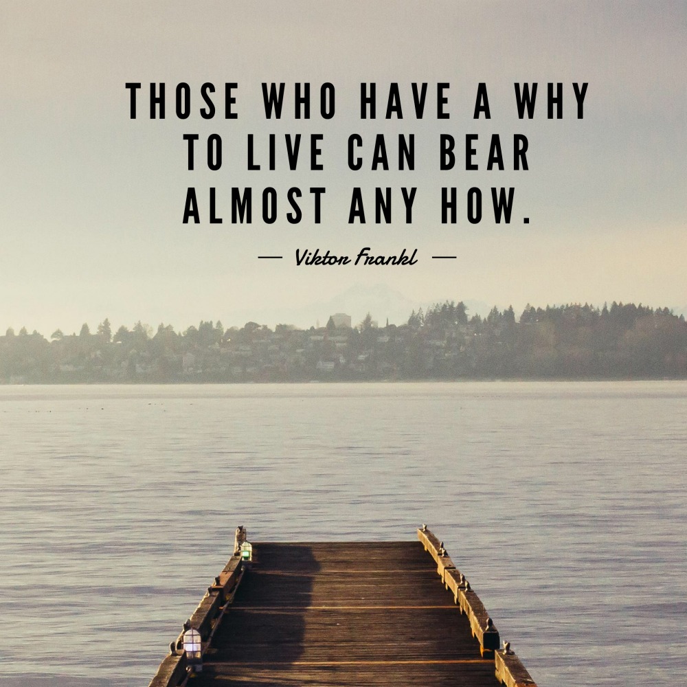 those who have a why to live can bear almost any how