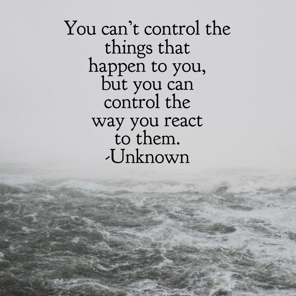 you can't control what happens to you