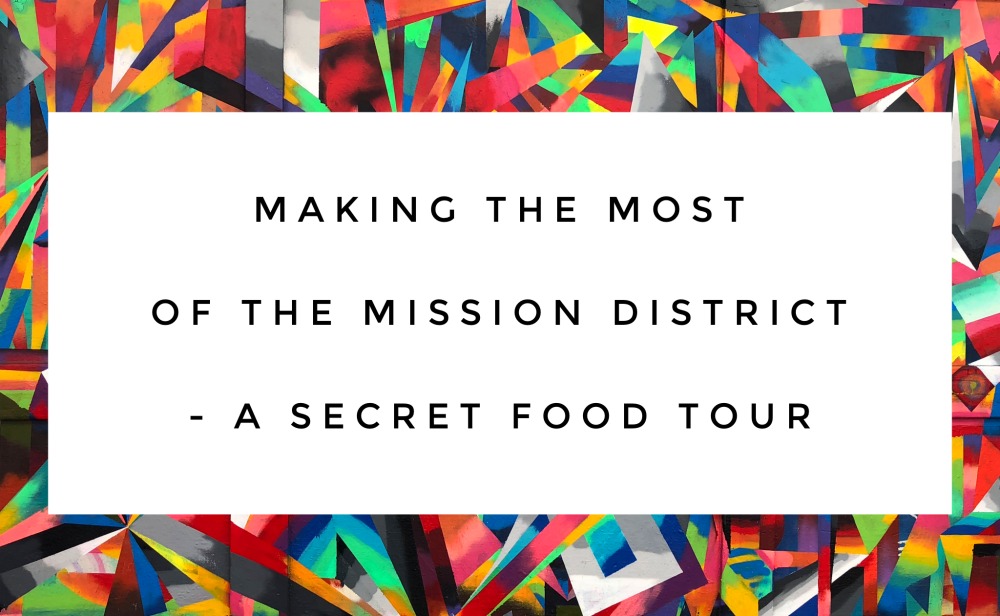 Secret food tour Mission District