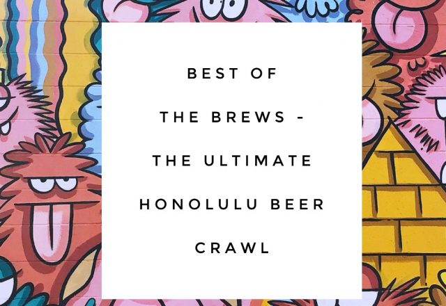 Best of the Brews  – The Ultimate Honolulu Beer Crawl