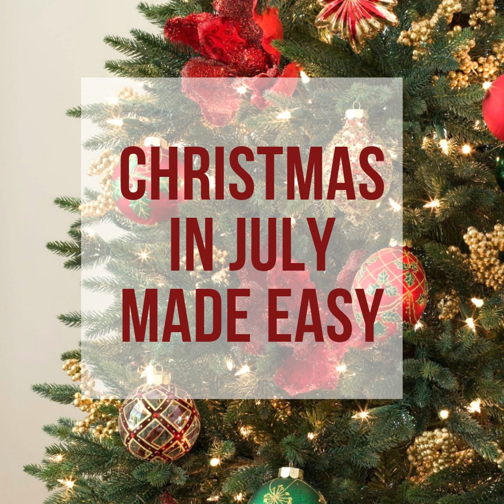 christmas in July made easy