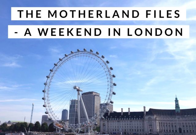 The Motherland Files – A Weekend in London