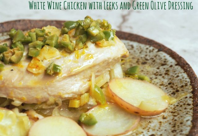 White Wine Chicken with Leeks and Green Olive Dressing
