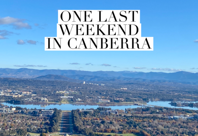 One Last Weekend in Canberra