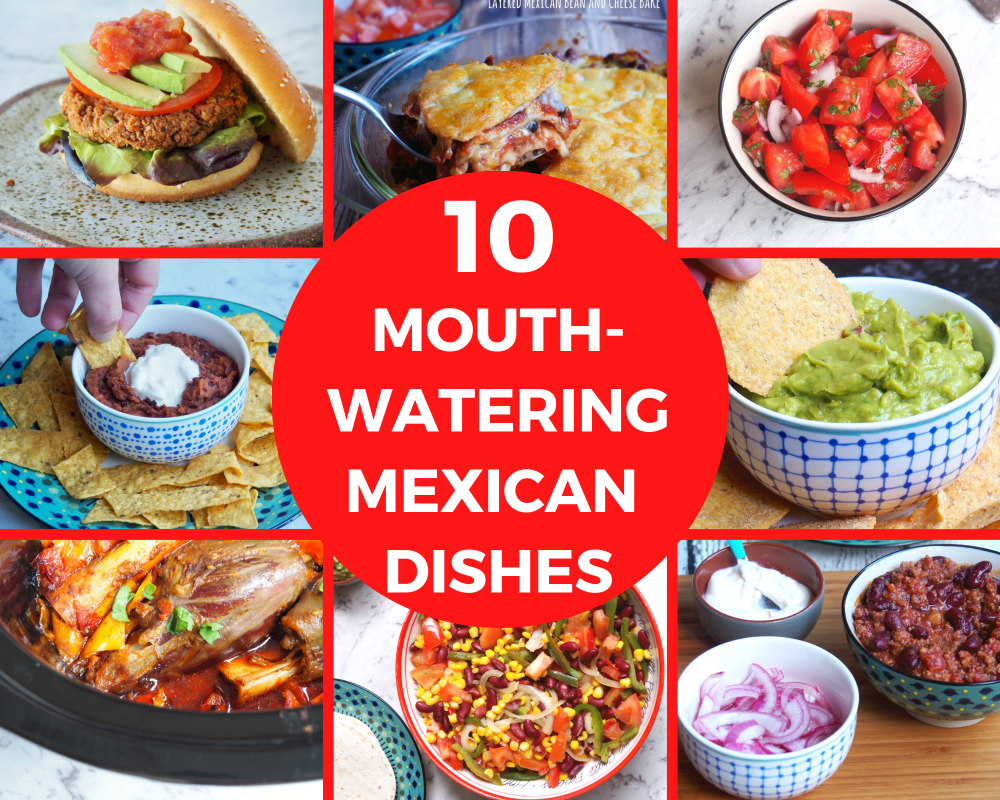 10 Mouth Watering Mexican  Dishes